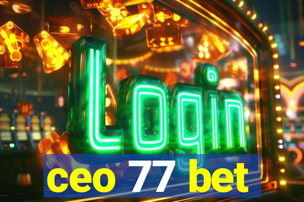 ceo 77 bet